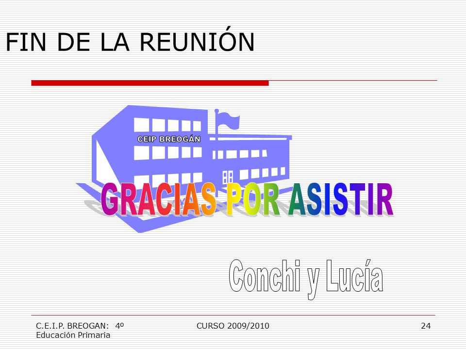 FIN DE LA REUNIÓN GRACIAS POR ASISTIR Conchi y Lucía CEIP BREOGÁN