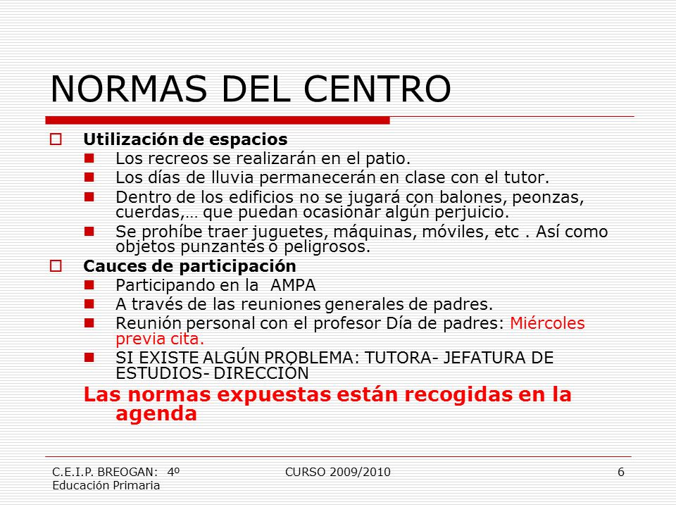 NORMAS DEL CENTRO Las normas expuestas están recogidas en la agenda