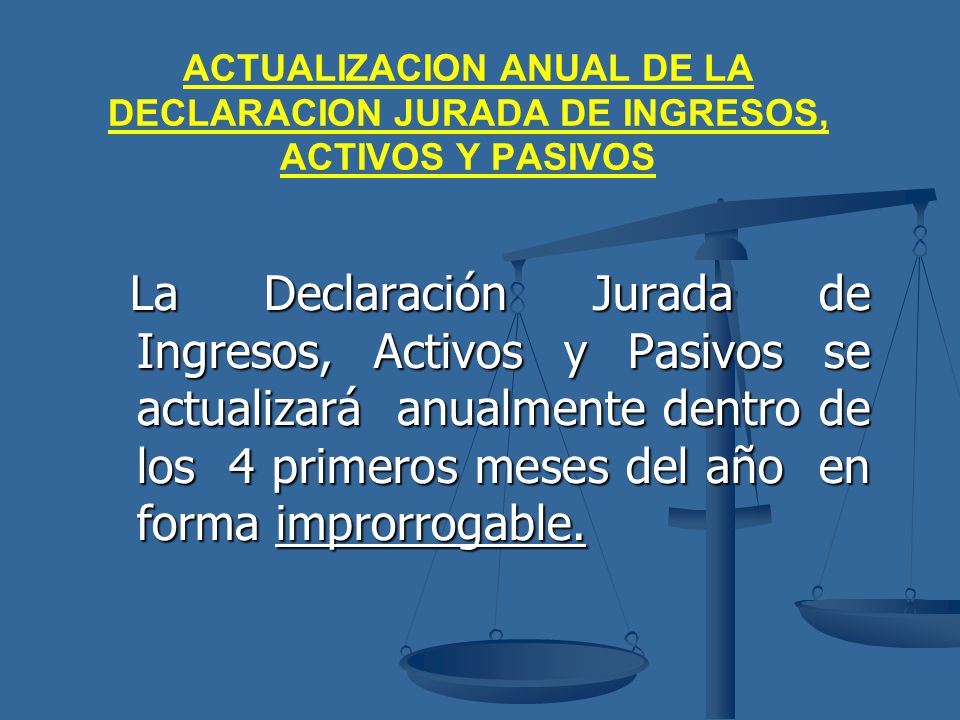 ACTUALIZACION ANUAL DE LA DECLARACION JURADA DE INGRESOS, ACTIVOS Y PASIVOS