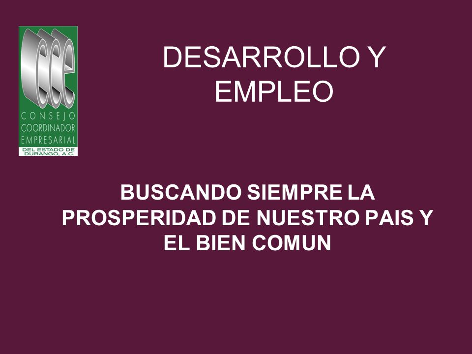 BUSCANDO SIEMPRE LA PROSPERIDAD DE NUESTRO PAIS Y EL BIEN COMUN