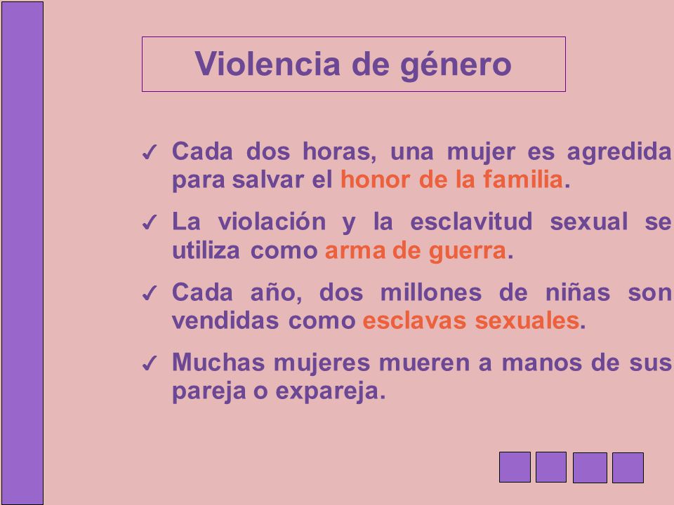 Violencia de género Cada dos horas, una mujer es agredida para salvar el honor de la familia.