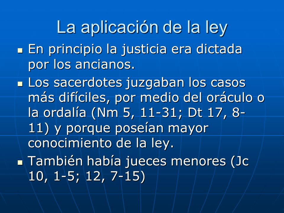 La aplicación de la ley En principio la justicia era dictada por los ancianos.