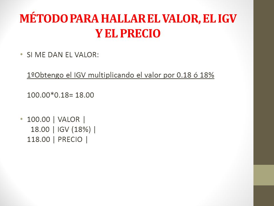 MÉTODO PARA HALLAR EL VALOR, EL IGV Y EL PRECIO