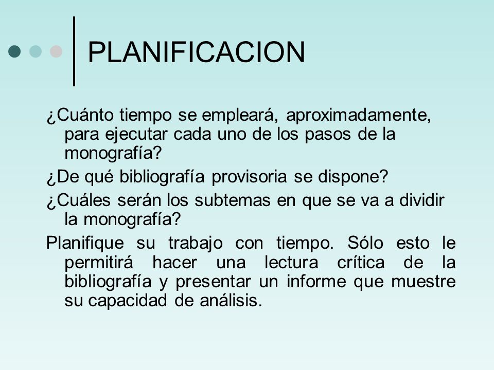 PLANIFICACION ¿Cuánto tiempo se empleará, aproximadamente, para ejecutar cada uno de los pasos de la monografía