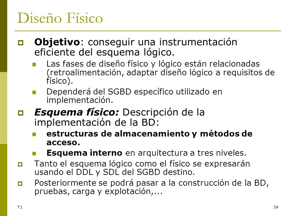 Diseño Físico Objetivo: conseguir una instrumentación eficiente del esquema lógico.
