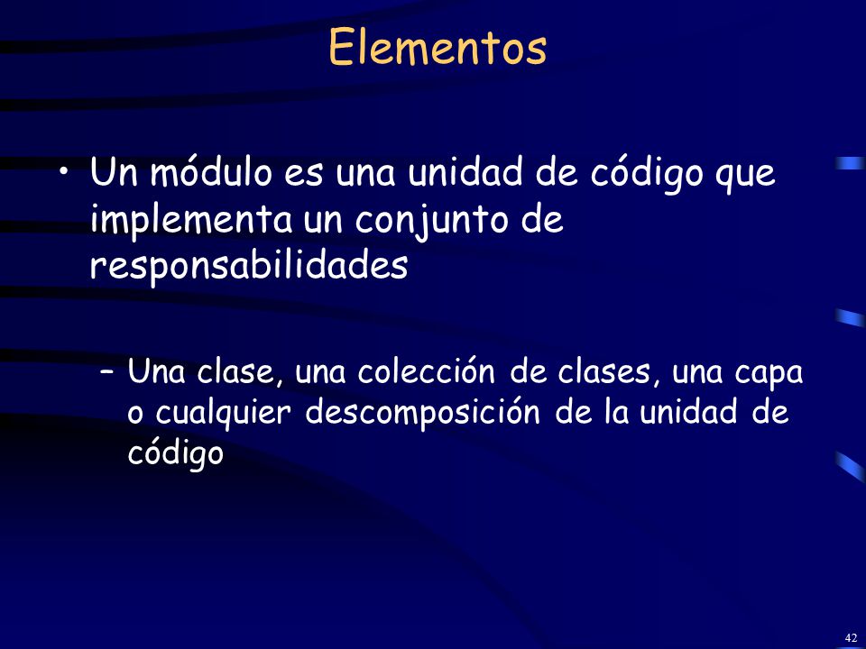 Elementos Un módulo es una unidad de código que implementa un conjunto de responsabilidades.