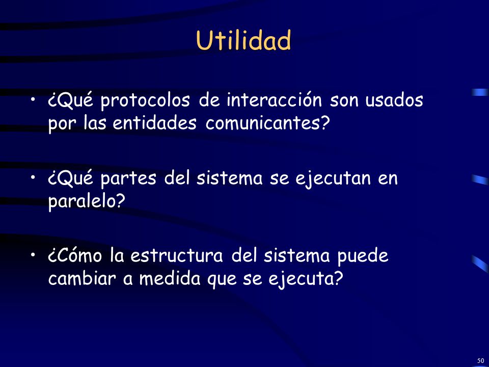 Utilidad ¿Qué protocolos de interacción son usados por las entidades comunicantes ¿Qué partes del sistema se ejecutan en paralelo