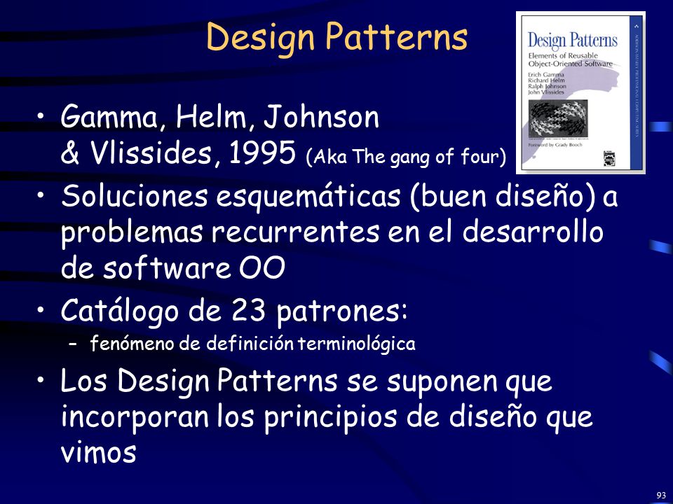 Design Patterns Gamma, Helm, Johnson & Vlissides, 1995 (Aka The gang of four)