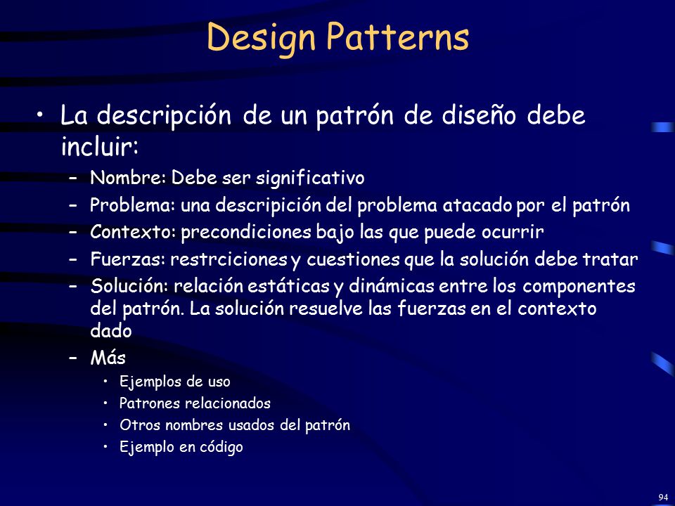 Design Patterns La descripción de un patrón de diseño debe incluir: