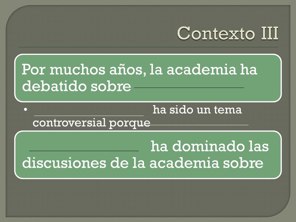 Contexto III Por muchos años, la academia ha debatido sobre