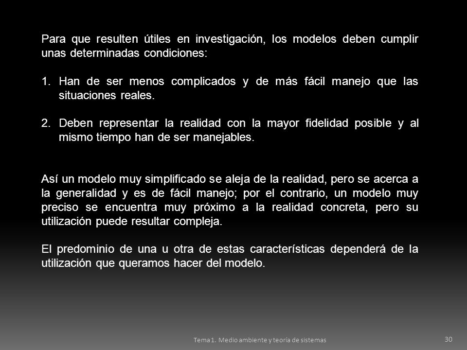 Para que resulten útiles en investigación, los modelos deben cumplir unas determinadas condiciones: