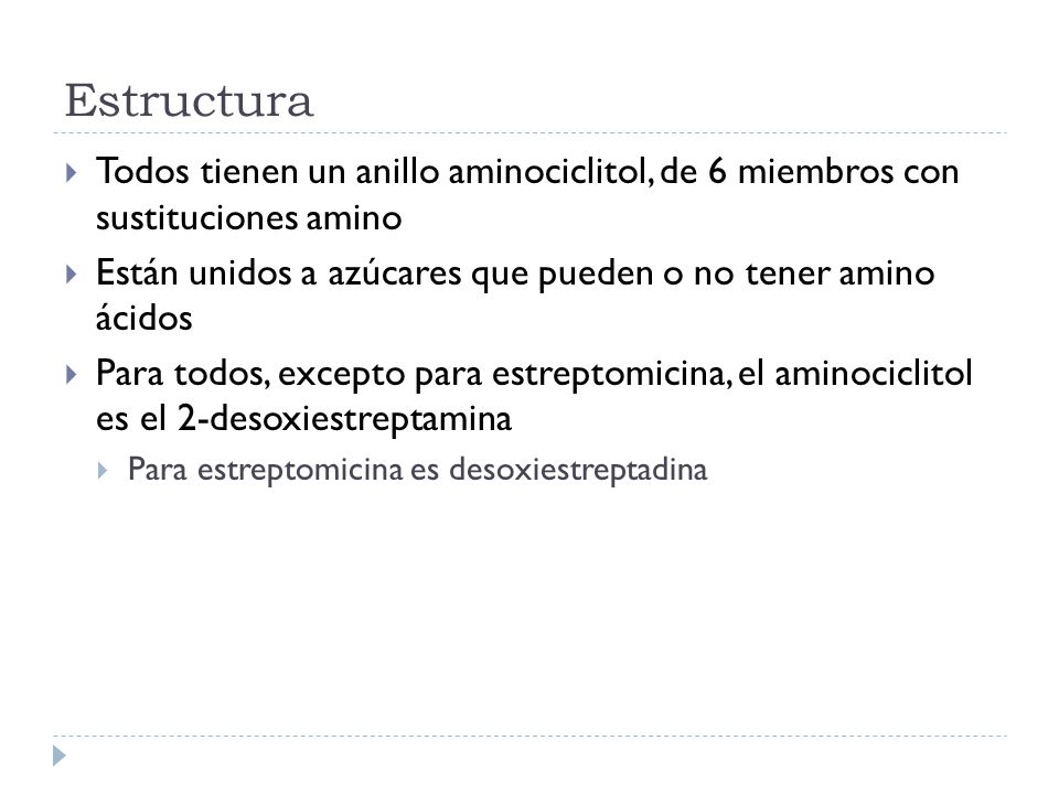 Estructura Todos tienen un anillo aminociclitol, de 6 miembros con sustituciones amino. Están unidos a azúcares que pueden o no tener amino ácidos.
