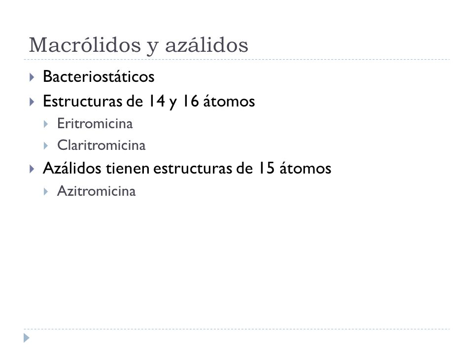 Macrólidos y azálidos Bacteriostáticos Estructuras de 14 y 16 átomos