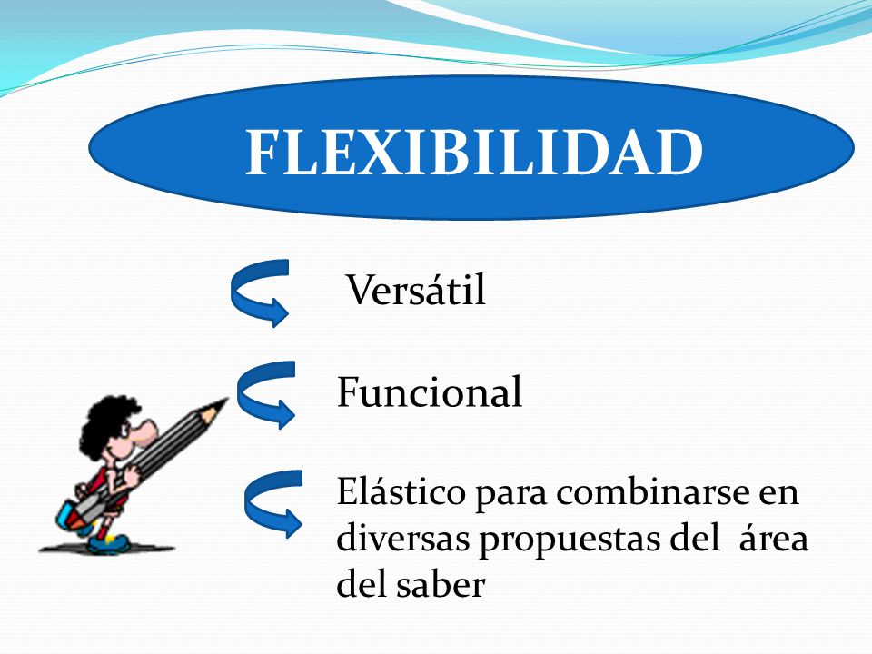 FLEXIBILIDAD Versátil Funcional