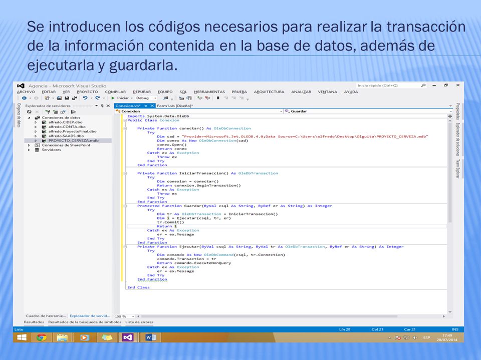 Se introducen los códigos necesarios para realizar la transacción de la información contenida en la base de datos, además de ejecutarla y guardarla.