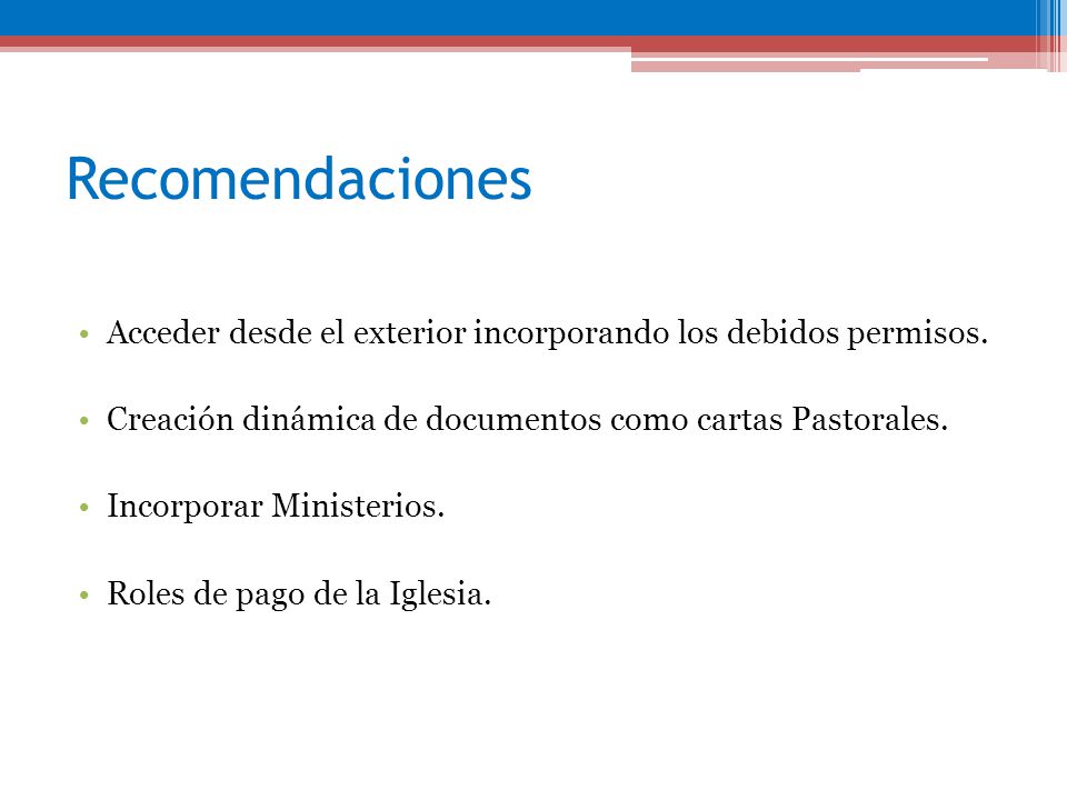 Recomendaciones Acceder desde el exterior incorporando los debidos permisos. Creación dinámica de documentos como cartas Pastorales.