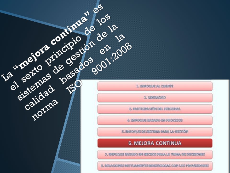 La mejora continua es el sexto principio de los sistemas de gestión de la calidad basados en la norma ISO 9001:2008