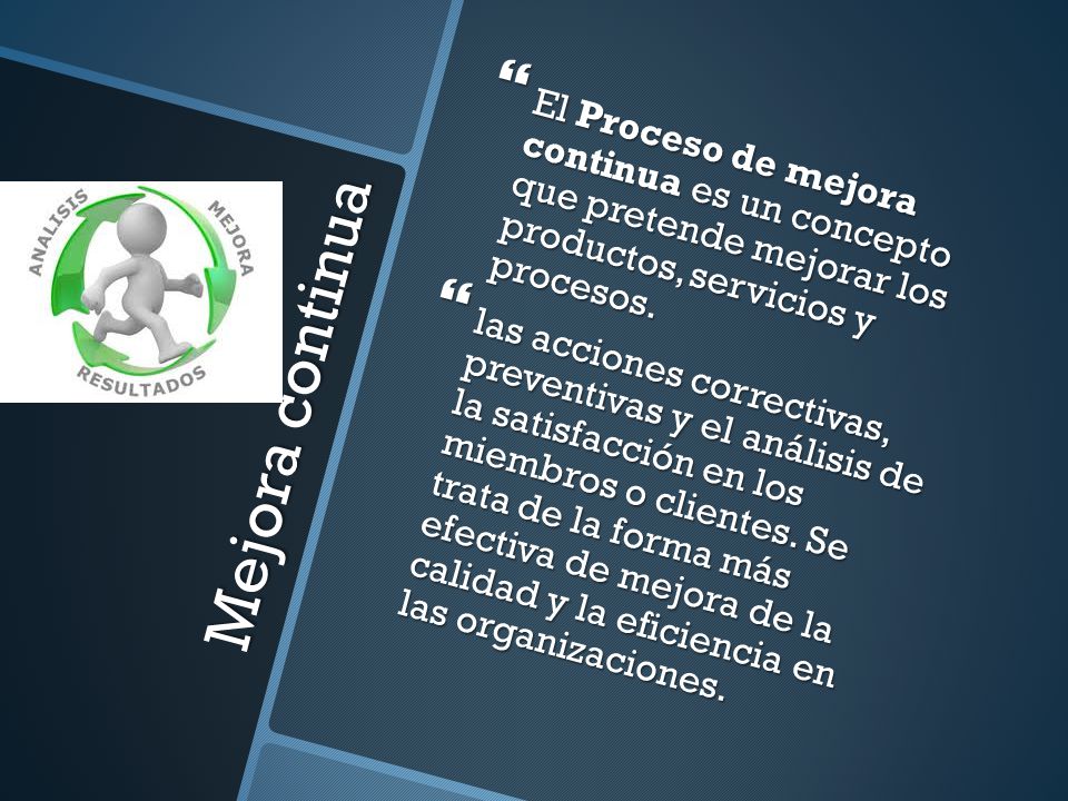 El Proceso de mejora continua es un concepto que pretende mejorar los productos, servicios y procesos.