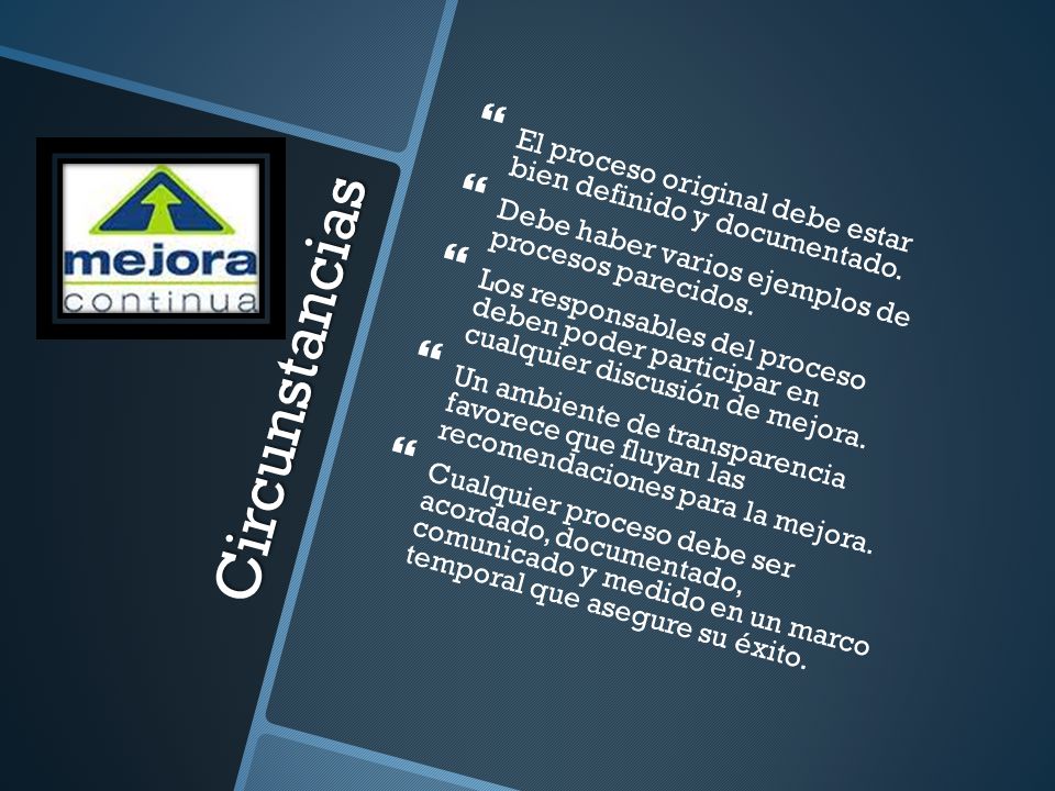 El proceso original debe estar bien definido y documentado.