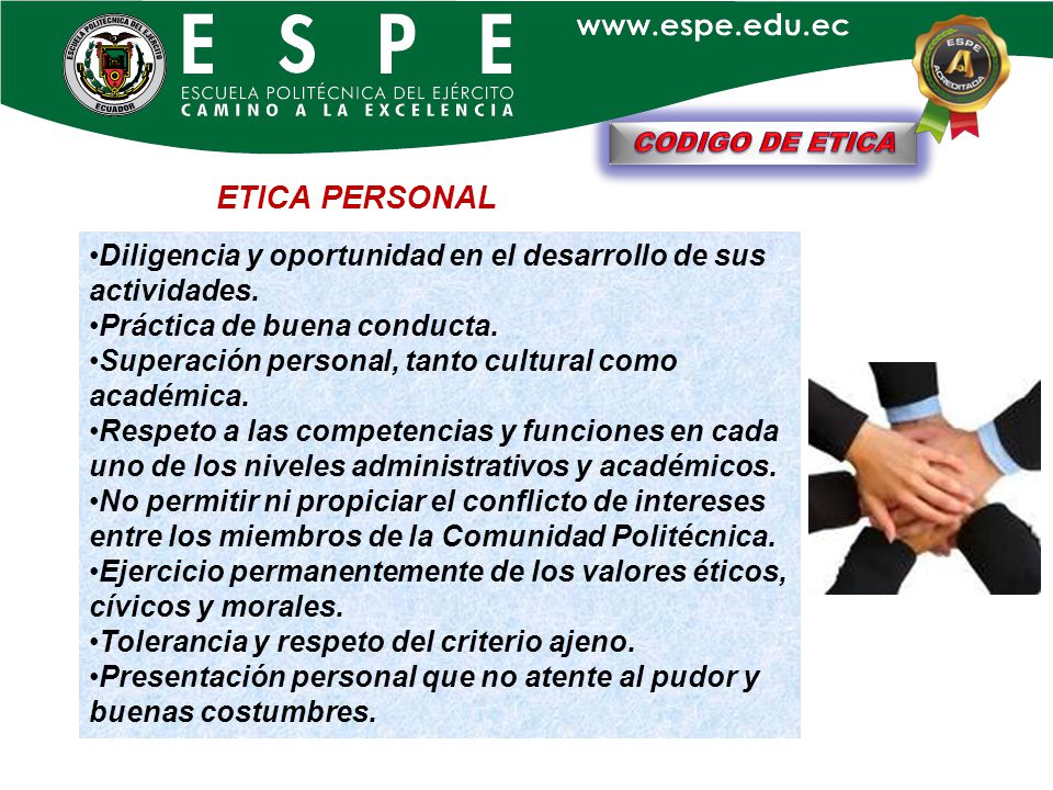 CODIGO DE ETICA ETICA PERSONAL. Diligencia y oportunidad en el desarrollo de sus actividades. Práctica de buena conducta.