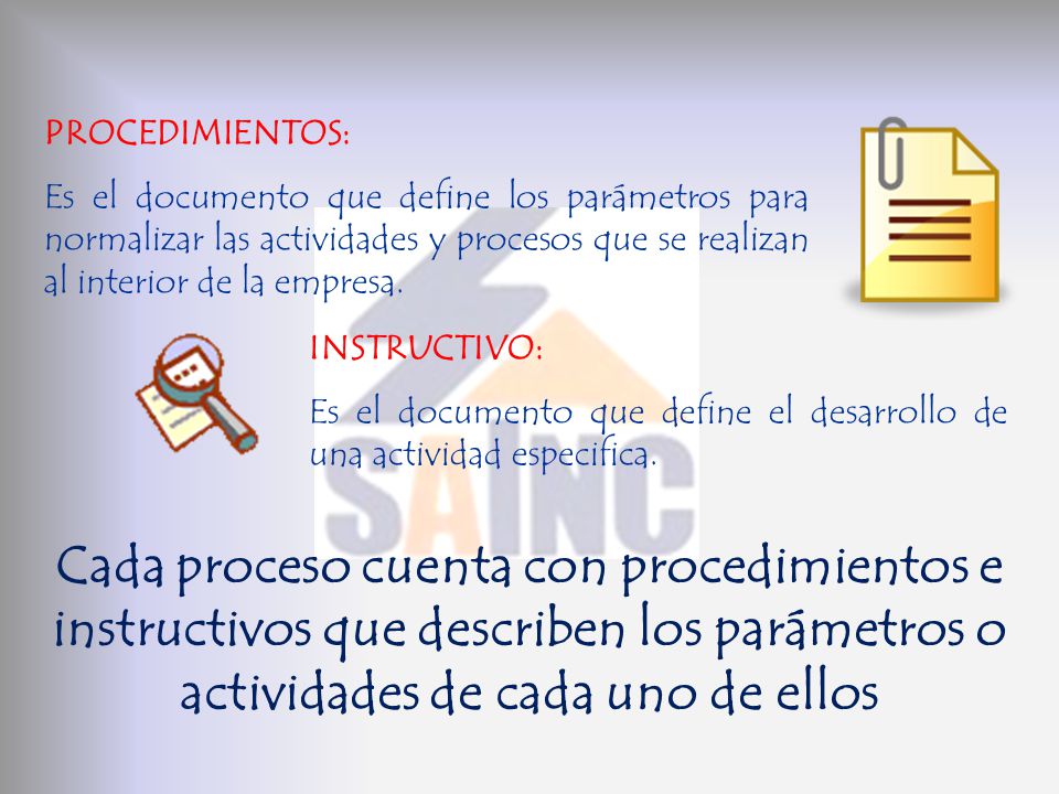 PROCEDIMIENTOS: Es el documento que define los parámetros para normalizar las actividades y procesos que se realizan al interior de la empresa.