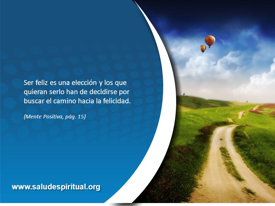 Ser feliz es una elección y los que quieran serlo han de decidirse por