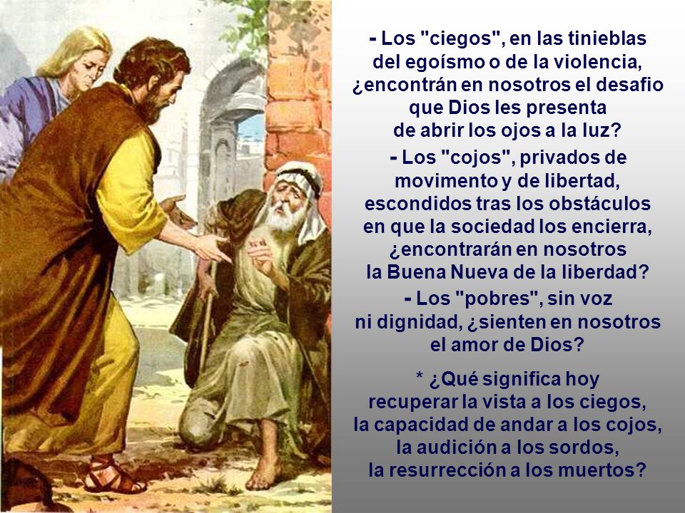 - Los ciegos , en las tinieblas del egoísmo o de la violencia,