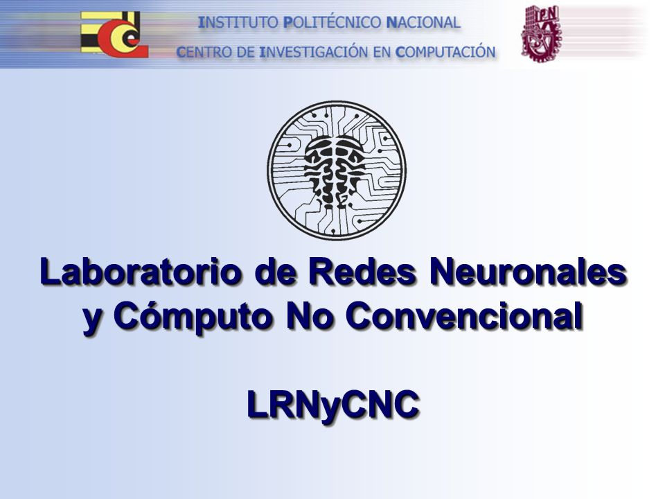 Laboratorio de Redes Neuronales y Cómputo No Convencional LRNyCNC