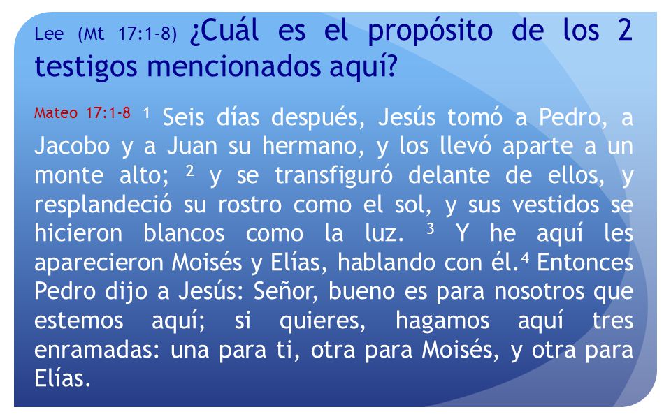Lee (Mt 17:1-8) ¿Cuál es el propósito de los 2 testigos mencionados aquí