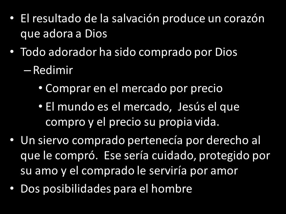 El resultado de la salvación produce un corazón que adora a Dios