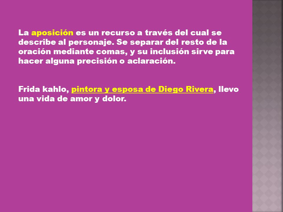 La aposición es un recurso a través del cual se describe al personaje