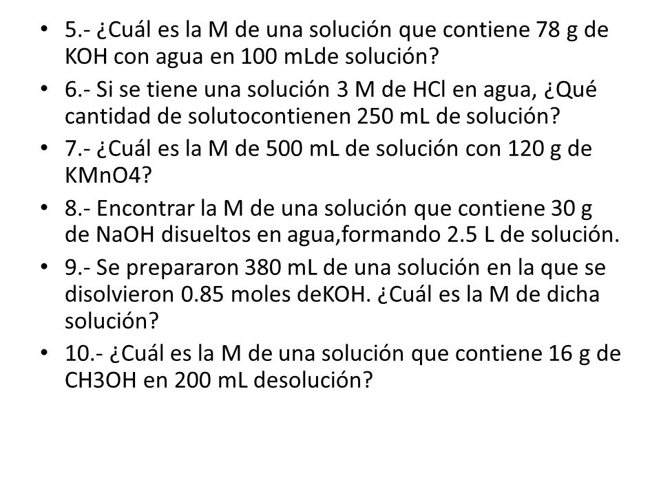 5.- ¿Cuál es la M de una solución que contiene 78 g de KOH con agua en 100 mLde solución