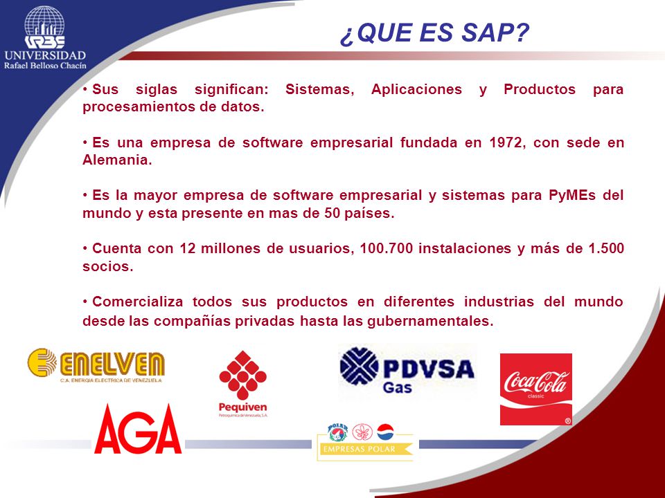 ¿QUE ES SAP Sus siglas significan: Sistemas, Aplicaciones y Productos para procesamientos de datos.
