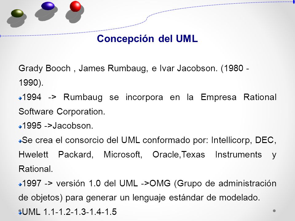 Concepción del UML Grady Booch , James Rumbaug, e Ivar Jacobson. ( ).