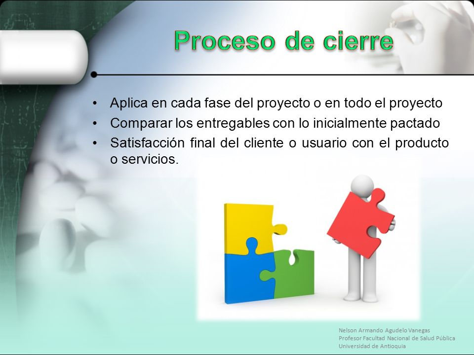 Proceso de cierre Aplica en cada fase del proyecto o en todo el proyecto. Comparar los entregables con lo inicialmente pactado.