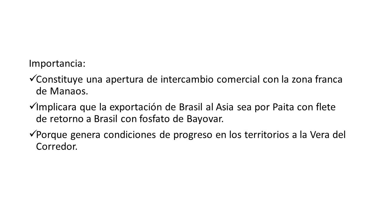 Importancia: Constituye una apertura de intercambio comercial con la zona franca de Manaos.