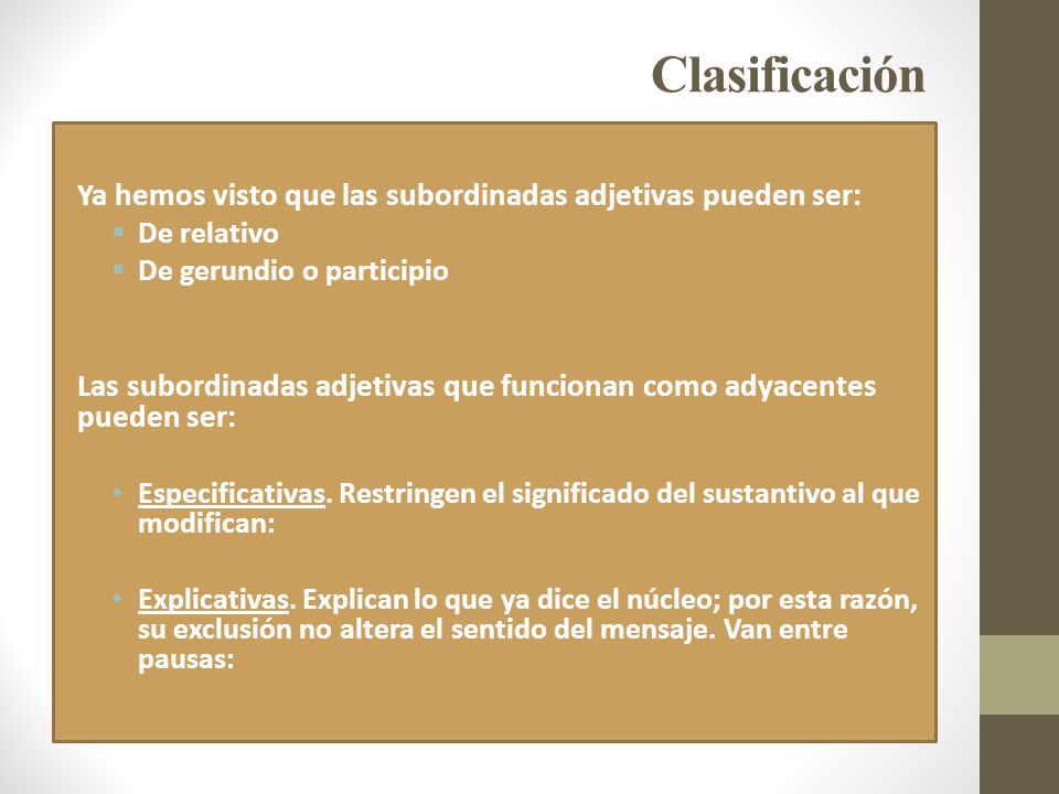 Clasificación Ya hemos visto que las subordinadas adjetivas pueden ser: De relativo. De gerundio o participio.