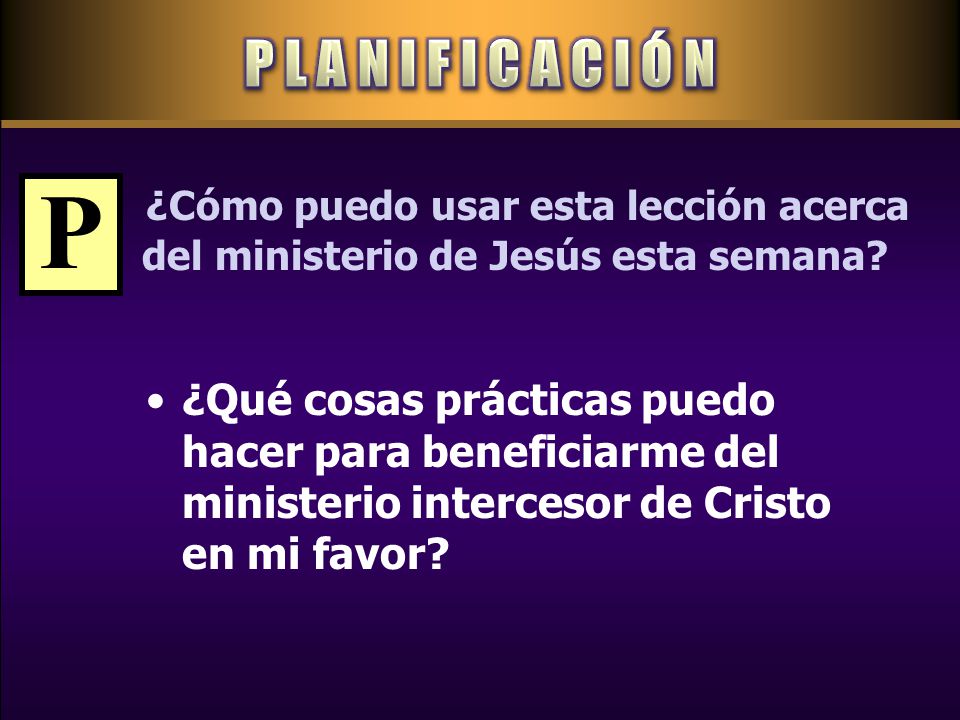 P L A N I F I C A C I Ó N ¿Cómo puedo usar esta lección acerca del ministerio de Jesús esta semana