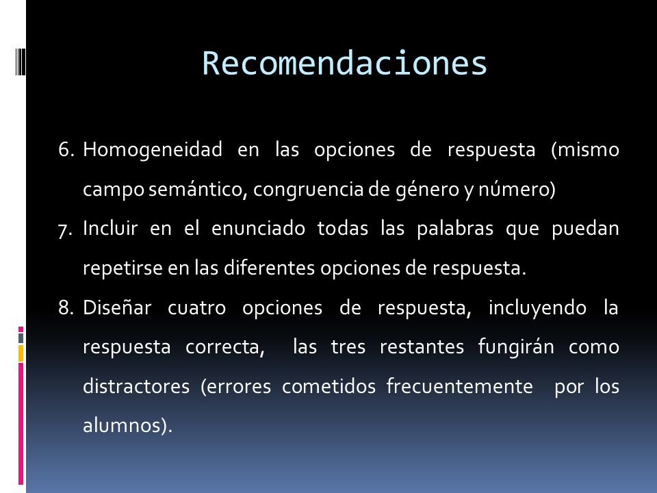 Recomendaciones Homogeneidad en las opciones de respuesta (mismo campo semántico, congruencia de género y número)