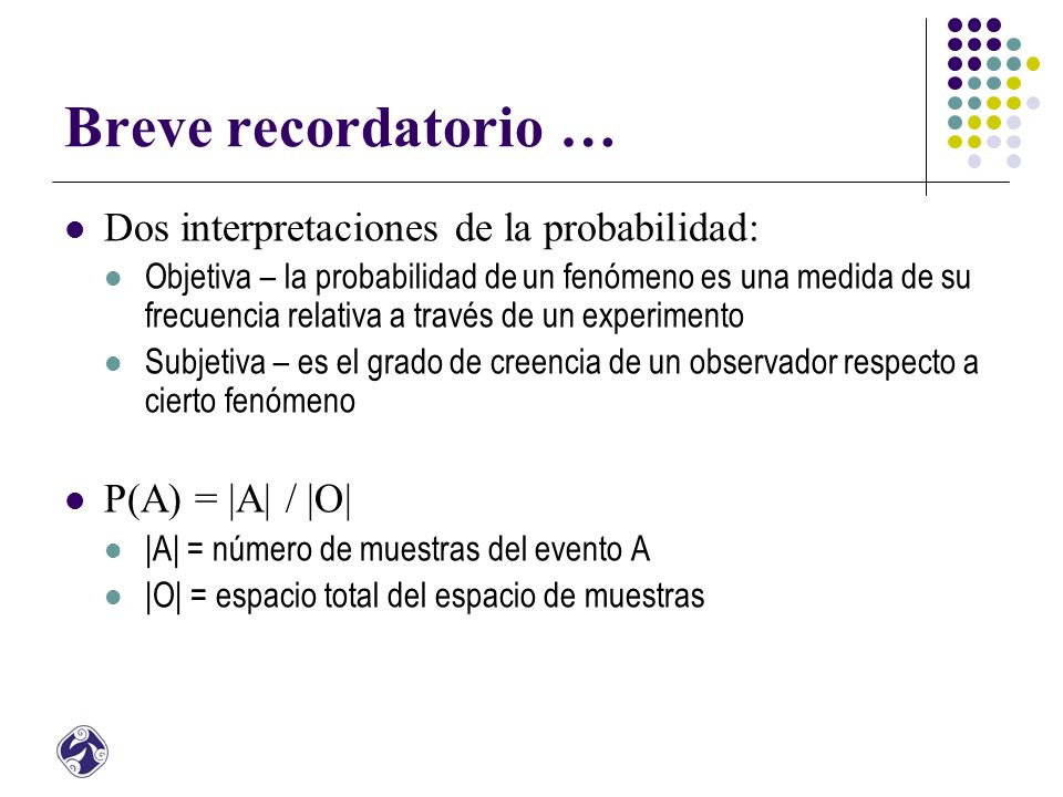 Breve recordatorio … Dos interpretaciones de la probabilidad: