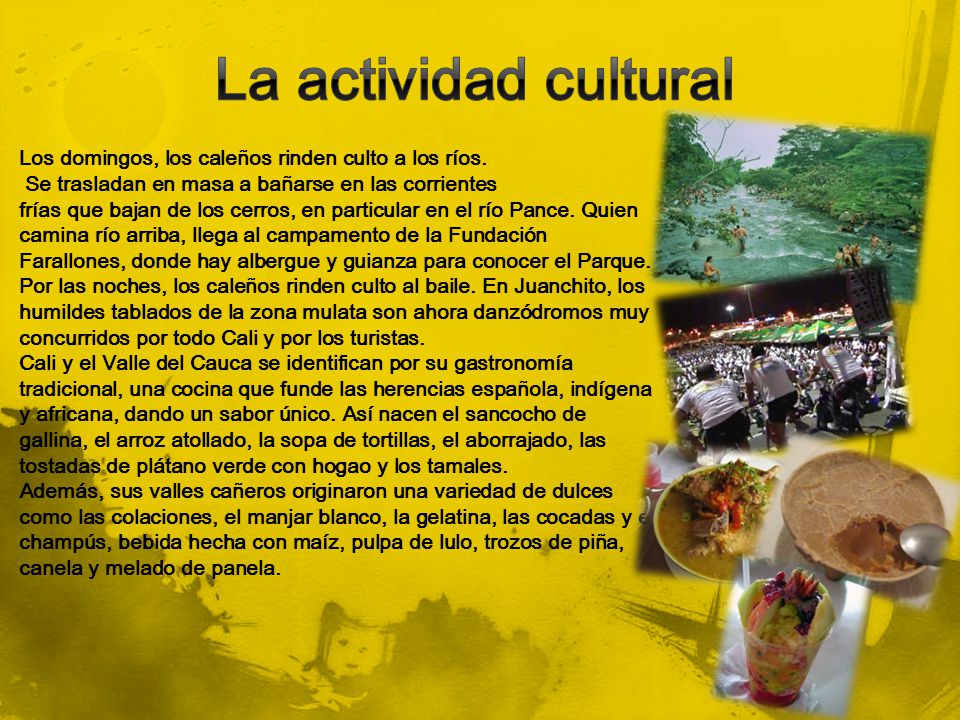 La actividad cultural Los domingos, los caleños rinden culto a los ríos. Se trasladan en masa a bañarse en las corrientes.