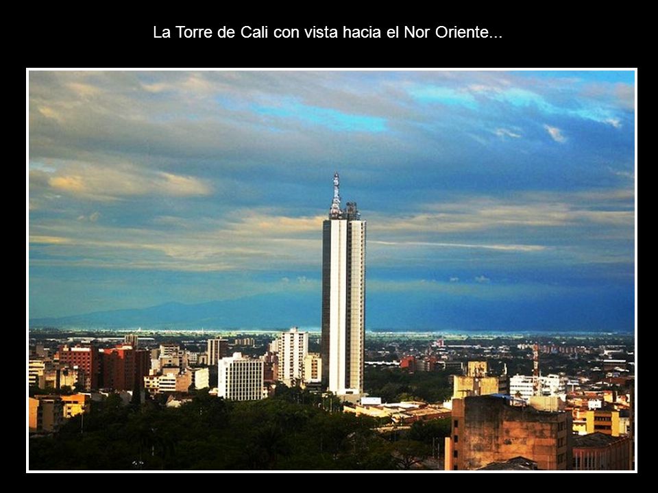La Torre de Cali con vista hacia el Nor Oriente...