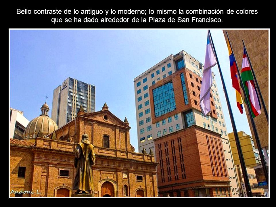 que se ha dado alrededor de la Plaza de San Francisco.
