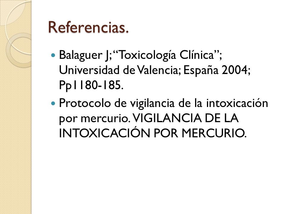 Referencias. Balaguer J; Toxicología Clínica ; Universidad de Valencia; España 2004; Pp