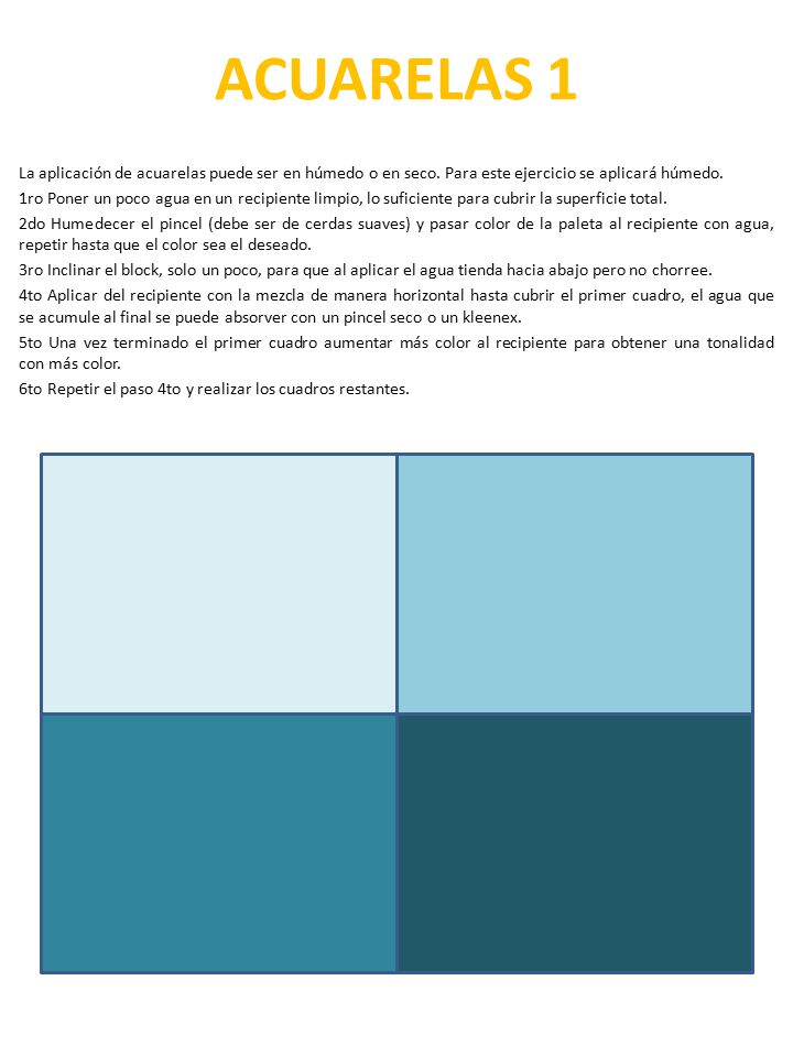 ACUARELAS 1 La aplicación de acuarelas puede ser en húmedo o en seco. Para este ejercicio se aplicará húmedo.