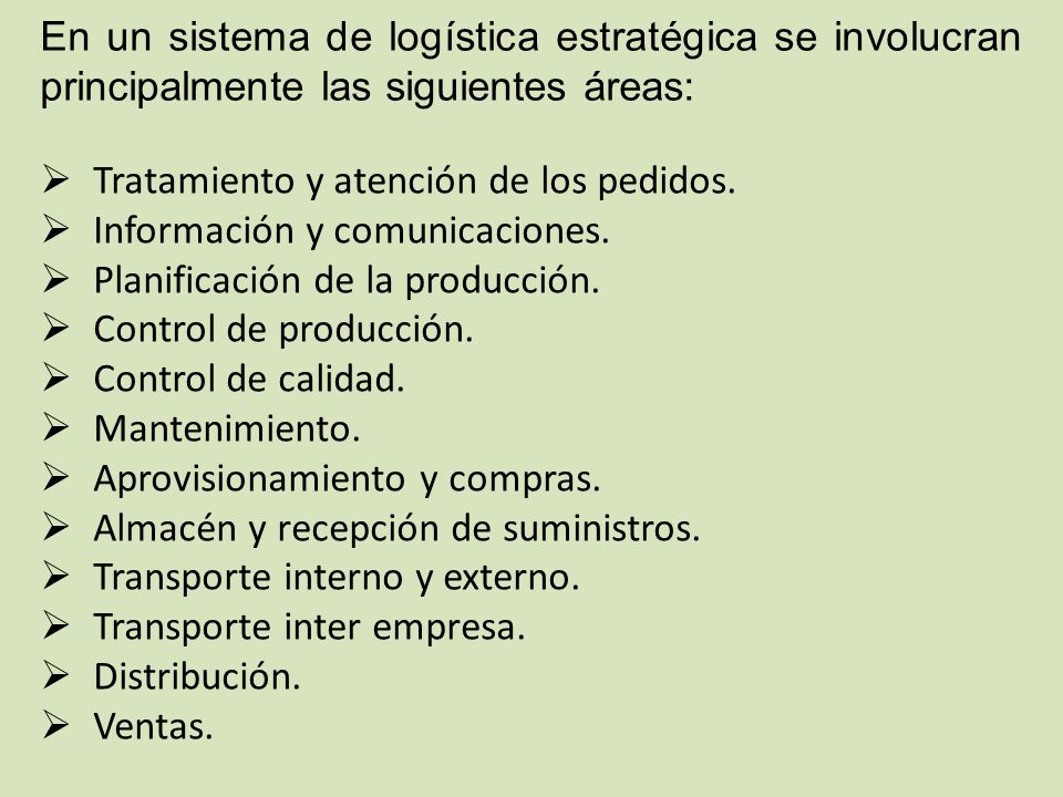 En un sistema de logística estratégica se involucran principalmente las siguientes áreas: