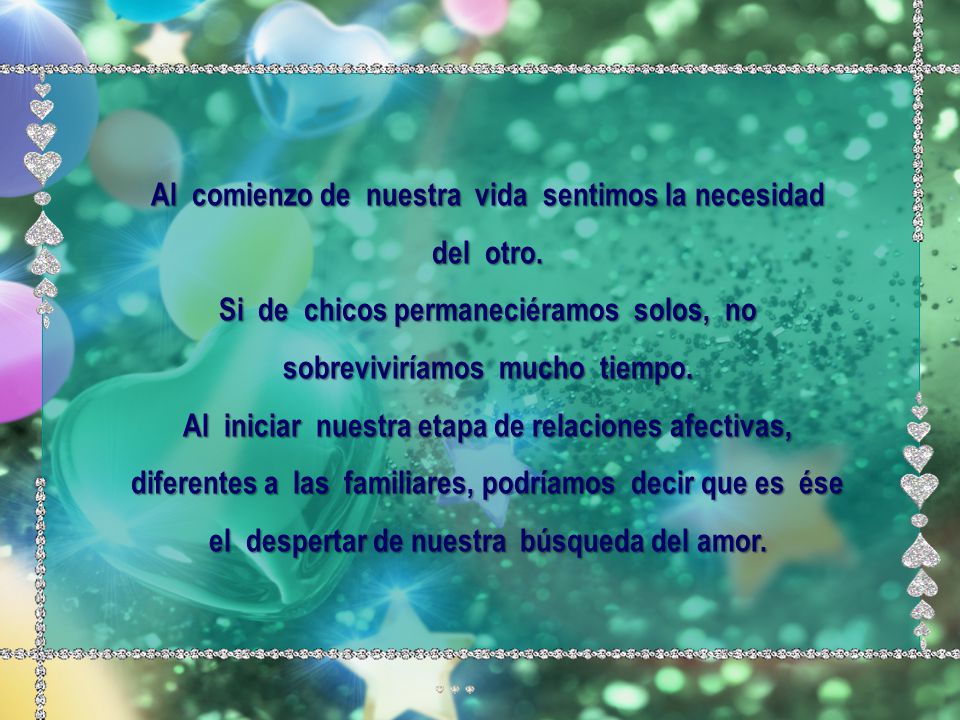 Al comienzo de nuestra vida sentimos la necesidad del otro.