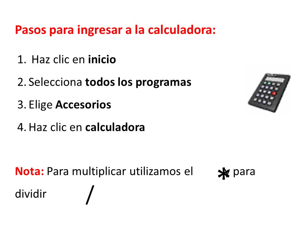 * / Pasos para ingresar a la calculadora: Haz clic en inicio