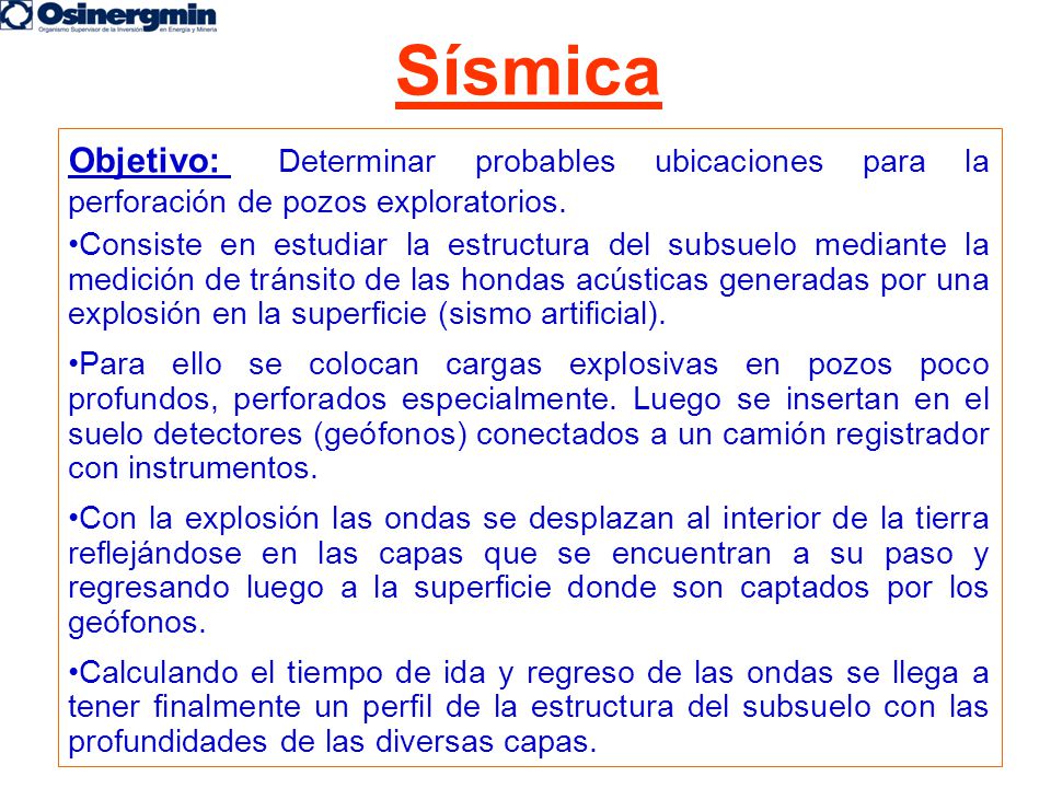 Sísmica Objetivo: Determinar probables ubicaciones para la perforación de pozos exploratorios.