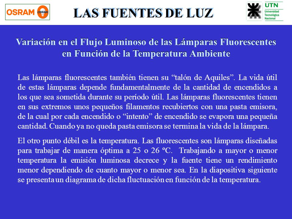 LAS FUENTES DE LUZ Variación en el Flujo Luminoso de las Lámparas Fluorescentes en Función de la Temperatura Ambiente.